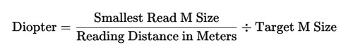 Formula for calculating diopters using smallest read M size, reading distance in meters, and target M size.
